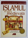 ISLAMUL IN EPOCA MEDIEVALA , COLECTIA DESCOPERIREA ISTORIEI de PAULA BARTLEY si HILARY BOURDILLON , 2001