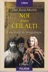 Dan Horia Mazilu - Noi despre ceilalti. Fals tratat de imagologie
