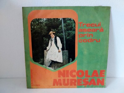 Nicolae Mureșan &amp;ndash; Trecui Aseară Prin Codru vinil Electrecord muzica populara foto