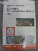 CADEREA CONSTANTINOPOLULUI 1453 , STEVEN RUNCIMAN * PREZINTA PETE PE BLOCUL DE FILE