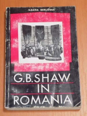 G. B. SHAW IN ROMANIA de ILEANA BERLOGEA , 1968 foto