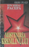 Mostenirea Kremlinului Ion Mihai Pacepa - 1993