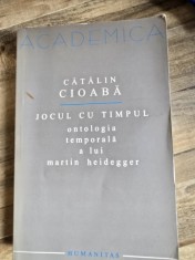 JOCUL CU TIMPUL, ONTOLOGIA TEMPORALA A LUI MARTIN HEIDEGGER - CATALIN CIOABA foto