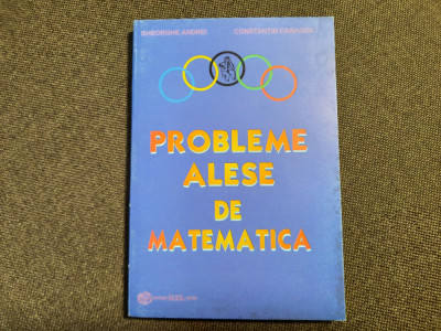 PROBLEME ALESE DE MATEMATICA-GHEORGHE ANDREI,C.CARAGEA 22/3 foto