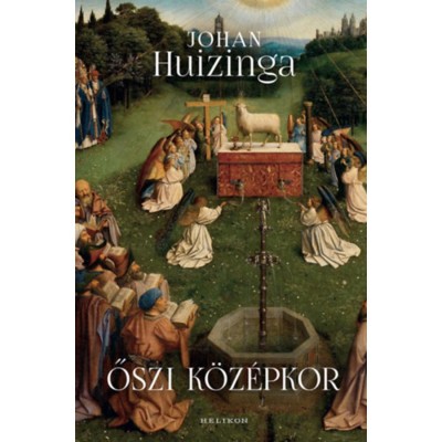 Őszi k&amp;ouml;z&amp;eacute;pkor - Johan Huizinga foto