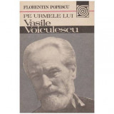 Florentin Popescu - Pe urmele lui Vasile Voiculescu - 100042