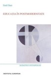 Cumpara ieftin Educatia in postmodernitate/Emil Stan