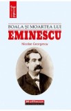 Boala si moartea lui Eminescu - Nicolae Georgescu