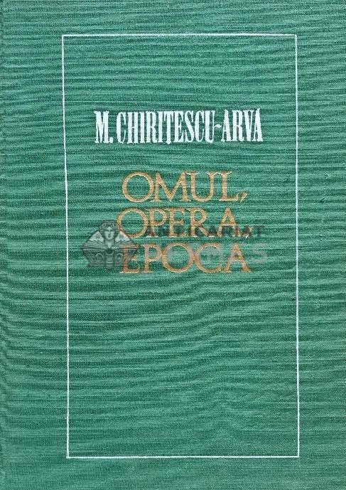 Omul, opera, epoca - 1969 - M. Chiritescu Arva (C216)