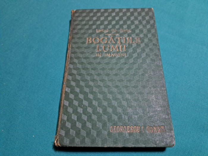 BOGĂȚIILE LUMII &Icirc;N IMAGINI *140 DE TABLOURI CU SCHIȚE ȘI DATE/GH. BUDU /1929 *20