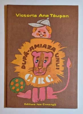 Carte pentru copii &amp;bdquo;După‑amiază unui circ&amp;rdquo; (1988) de Victoria Ana Tăușan &amp;ndash; ediţie de colecţie foto