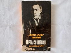 ANTHONY QUINN - LUPTA CU INGERUL. AUTOBIOGRAFIE foto