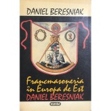 Daniel Beresniak - Francmasoneria in Europa de Est (Editia: 1994)