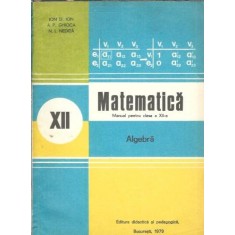 Matematica. Algebra. Manual pentru clasa a XII-a - Ion D. Ion