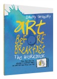 Art Before Breakfast - The Workbook | Danny Gregory