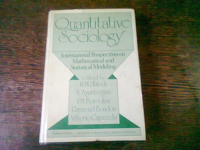 QUANTITATIVE SOCIOLOGY. International Perspectives on Mathematical and Statistical Modeling - Editor H.M. Blalock
