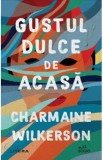 Cumpara ieftin Gustul dulce de acasa - Charmaine Wilkerson