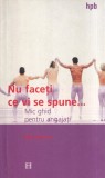 Bob Nelson - Nu faceti ce vi se spune... Mic ghid pentru angajati, Humanitas, 2002, 94 pagini, brosat, 10x18 cm
