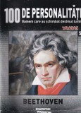 100 de personalitati. Oameni care au schimbat destinul lumii. Beethoven,