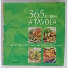 365 GIORNI A TAVOLA di PAOLA LOALDI , 2008, TEXT IN LIMBA ITALIANA