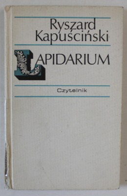 LAPIDARIUM - RYSZARD KAPUSCINSKI , TEXT IN LIMBA GERMANA , 1990 , DEDICATIE *, COTOR LIPIT CU SCOTCH * foto