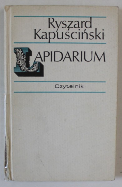 LAPIDARIUM - RYSZARD KAPUSCINSKI , TEXT IN LIMBA GERMANA , 1990 , DEDICATIE *, COTOR LIPIT CU SCOTCH *
