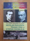 Trei romani nedreptatiti de istorie Nicolae Paulescu, Traian Vuia si Stefan Odobleja, vol.IV