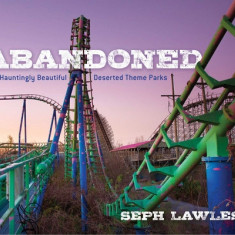 Abandoned: Hauntingly Beautiful Deserted Theme Parks