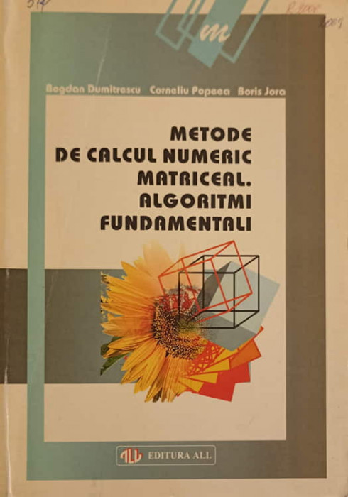 METODE DE CALCUL NUMERIC MATRICEAL. ALGORITMI FUNDAMENTALI-BOGDAN DUMITRESCU, CORNELIU POPEEA, BORIS JORA