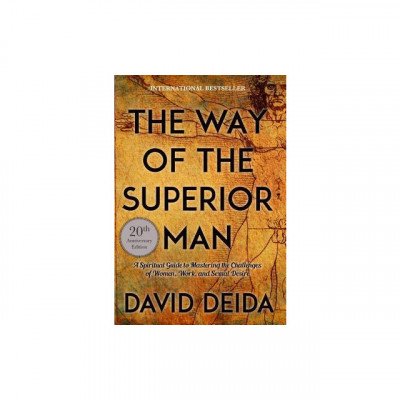 The Way of the Superior Man: A Spiritual Guide to Mastering the Challenges of Women, Work, and Sexual Desire foto