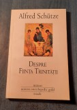 Despre fiinta trinitatii Alfred Schutze