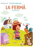 O zi din viata mea. La ferma. Bebe invata - Litera