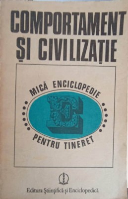 COMPORTAMENT SI CIVILIZATIE. MICA ENCICLOPEDIE PENTRU TINERET-ADRIAN NECULAU-164237 foto