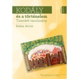 Kod&aacute;ly &eacute;s a t&ouml;rt&eacute;nelem - Tizenk&eacute;t tanulm&aacute;ny - Dalos Anna