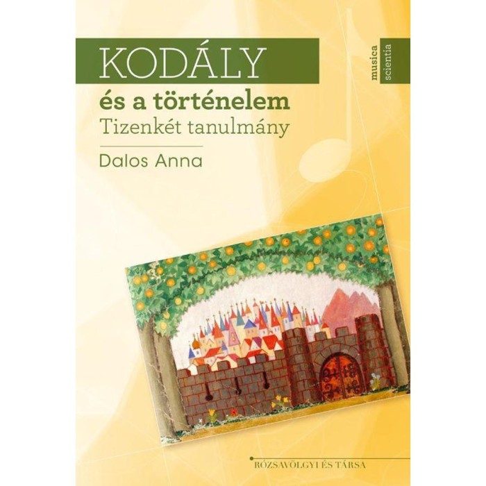 Kod&aacute;ly &eacute;s a t&ouml;rt&eacute;nelem - Tizenk&eacute;t tanulm&aacute;ny - Dalos Anna