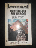 Lawrence Durrell - Cvintetul din Avignon. Sebastian sau Pasiuni dominante