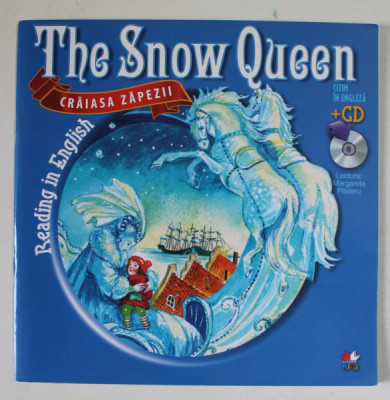 THE SNOW QUEEN , CRAIASA ZAPEZII , READING IN ENGLISH , LECTURA : MARGARETA PASLARU , 2012 , LIPSA CD * foto