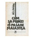 Al.I. Fridus - Cum sa prinzi o pasare maiastra - 117449