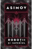 Robotii Vol.5: Robotii si imperiul - Isaac Asimov