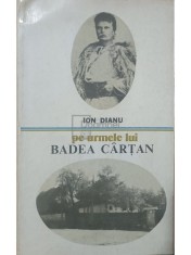 Ion Dianu - Pe urmele lui Badea Cartan (Editia: 1979) foto