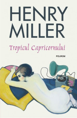 Tropicul capricornului &amp;ndash; Henry Miller foto