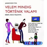 Velem mindig t&ouml;rt&eacute;nik valami - Janikovszky &Eacute;va