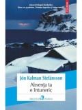Absenta ta e intuneric/Jon Kalman Stefansson, Polirom