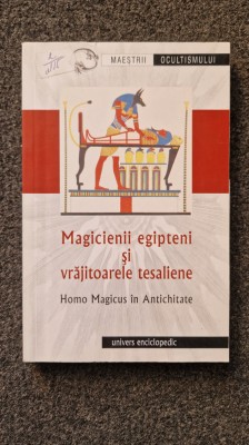 MAGICIENII EGIPTENI SI VRAJITOARELE TESALIENE - Homo Magicus in Antichitate foto