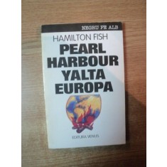 PEARL HARBOUR YALTA EUROPA de HAMILTON FISH , Bucuresti 1993