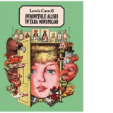 Peripetiile Alisei in Tara Minunilor - Lewis Carroll, Frida Papadache