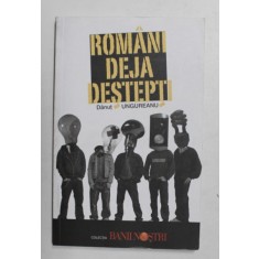 ROMANI DEJA DESTEPTI de DANUT UNGUREANU - 2007