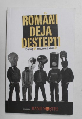 ROMANI DEJA DESTEPTI de DANUT UNGUREANU - 2007 foto