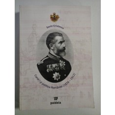 CAROL I SI POLITICA ROMANIEI (1878-1912) - Sorin CRISTESCU (dedicatie si autograf pentru prof, Gh. Onisoru)