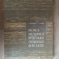 Munca metodica in scolile generale si in licee- I. Dumitrescu, N. Andrei